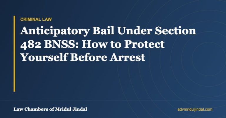 Anticipatory Bail Under Section 482 BNSS: How to Protect Yourself Before Arrest — Law Chambers of Mridul Jindal