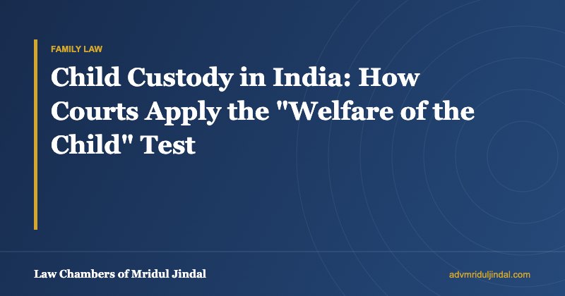 Child Custody in India: How Courts Apply the “Welfare of the Child” Test