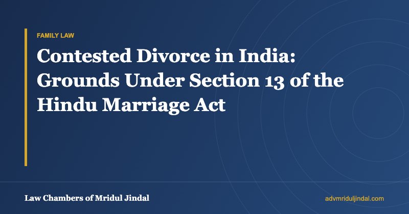 Contested Divorce in India: Grounds Under Section 13 of the Hindu Marriage Act