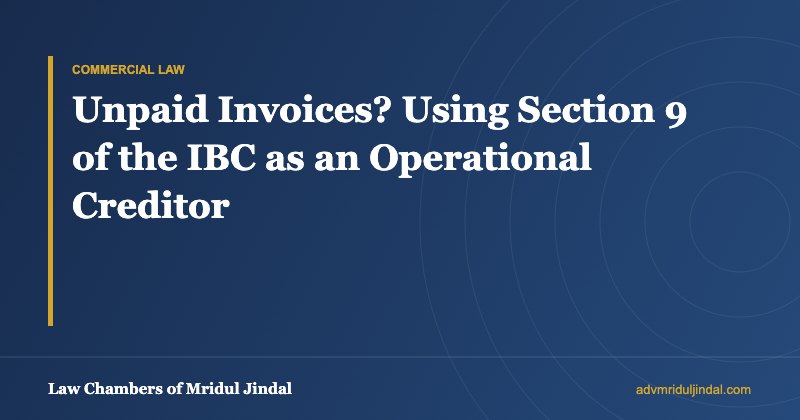 Unpaid Invoices? Using Section 9 of the IBC as an Operational Creditor