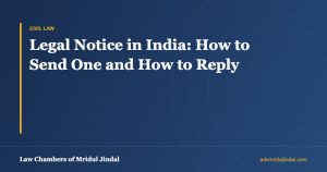 Legal Notice in India: How to Send One and How to Reply — Law Chambers of Mridul Jindal