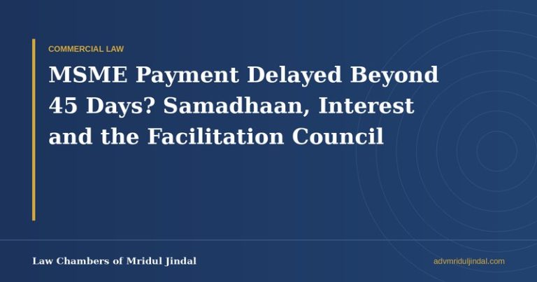 MSME payment delayed beyond 45 days: MSME Samadhaan, interest and the Facilitation Council — Law Chambers of Mridul Jindal