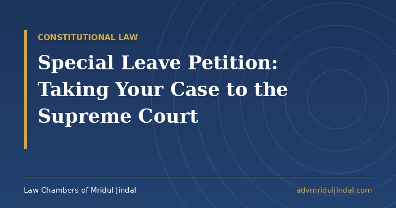 Special Leave Petition under Article 136 - Supreme Court of India guide