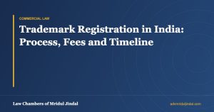 Trademark Registration in India: Process, Fees and Timeline — Law Chambers of Mridul Jindal